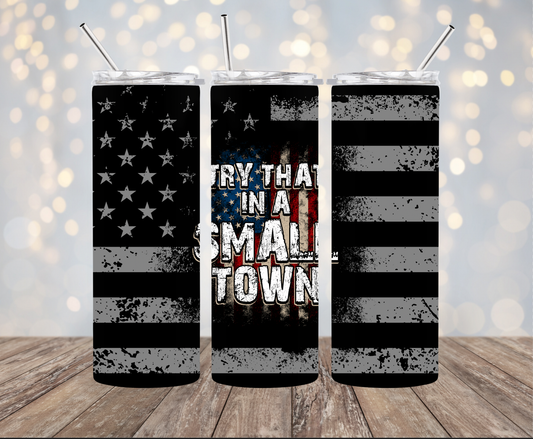 20oz Stainless Steel Tumbler -  Try that Small Town #7