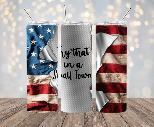 20oz Stainless Steel Tumbler -  Try that Small Town #1