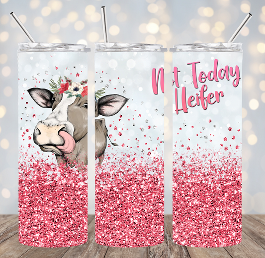 20oz Stainless Steel Tumbler - Not Today Heifer