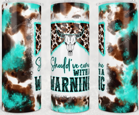 20oz Stainless Steel Tumbler- Come w/ a Warning